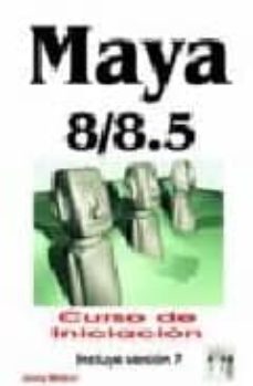maya 8/8.5 : curso de iniciacion (incluye version 7)-9788496097940