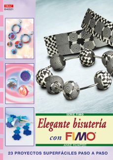 elegante bisuteria con fimo: 23 proyectos superfaciles paso a pas o-9788496550940