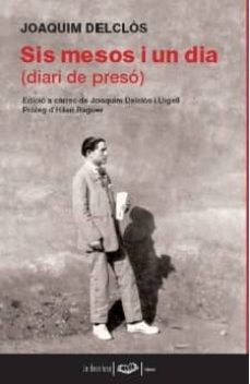 sis mesos i un dia: diario de preso-joaquim delclos i urgell-9788496591240