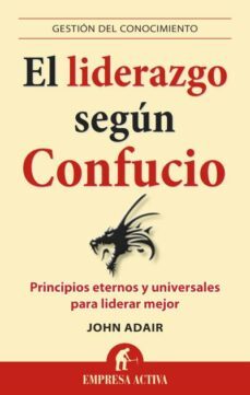 el liderazgo segun confucio: principios eternos y universales par a liderar mejor-9788496627840