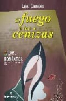 el fuego y las cenizas (premio interancional de novela romantica villa de seseña 2008)-leal canales-9788496715240