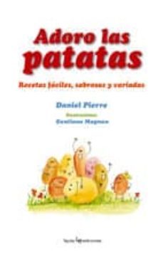 adoro las patatas: recetas faciles, sabrosas y variadas-daniel pierre-9788496754140