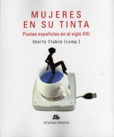 mujeres en su tinta: poetas españolas en el siglo xxi-uberto stabile-9788496755840