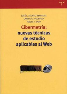 cibermetria: nuevas tecnicas de estudio aplicables al web-jose l . alonso berrocal-carlos g. figuerola-angel f. zazo-9788497041140