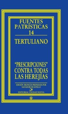 prescipciones contra todas las herejias (ed. bilingue latin y cas tellano)-quinto septimio florente tertuliano-9788497150040