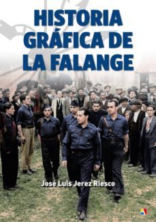 historia grafica de la falange: una autentica epopeya politica-9788497391740