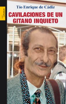 cavilaciones de un gitano inquieto: una vida flamenca en el cante y en la historia de un pueblo milenario-9788497432740