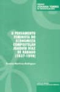 o pensamento feminista do economista compostelan joaquin diaz de rabago (1837-1898) (premio xohana torres de investigacion 2001)-9788497500340