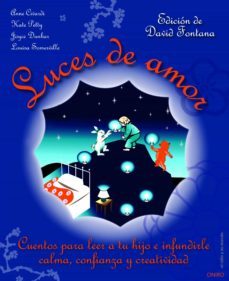 luces de amor: cuentos para hacer a tu hijo e infundirle calma, c onfianza y creatividad-9788497545440