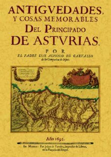 antiguedades y cosas memorables del principado de asturias-luis alfonso de carvallo-9788497611640