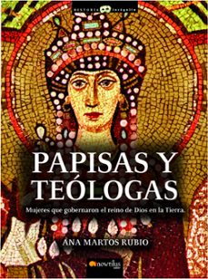 papisas y teologas: las mujeres que gobernaron el reino de dios e n la tierra-ana martos rubio-9788497634540