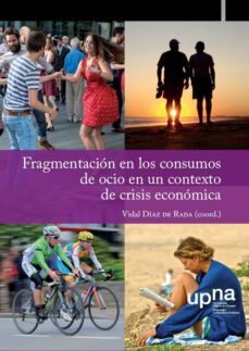 fragmentacion en los consumos de ocio en un contexto de crisis economica (ebook)-vidal diaz de rada-9788497693240