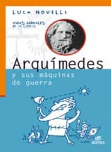 arquimedes y sus maquinas de guerra (coleccion vidas geniales de la ciencia)-luca novelli-9788497713740