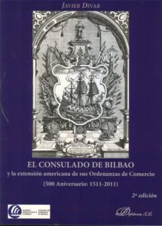 el consulado de bilbao y la extension americana de sus oredenanza s de comercio (500 aniversario:1511-2011)-javier divar-9788497725040