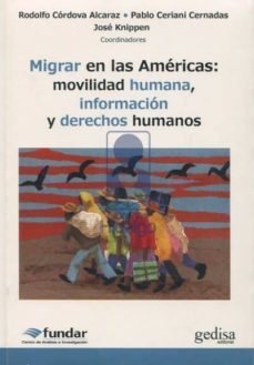 migrar en las americas: movilidad humana, informacion y derechos humanos-rodolfo (coord.) cordova alcaraz-pablo (coord.) ceriani cernadas-9788497848640