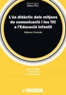l us didactic dels mitjans de comunicacio i les tic a l educacio infantil-debora chomski-9788497889940