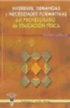 intereses, demandas y necesidades formativas del profesorado de educacion fisica-juan carlos luis pascual-9788498232240