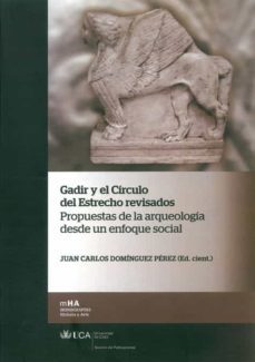 gadir y el circulo del estrecho revisados: propuesta de la arqueo logia desde un enfoque social-juan carlos dominguez perez-9788498283440