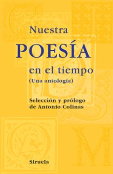 nuestra poesia en el tiempo: una antologia (rustica)-antonio colinas-9788498413540