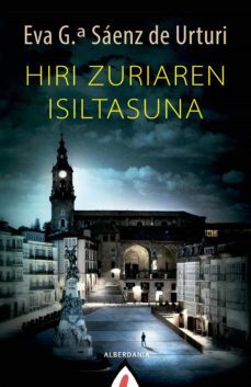 hiri zuriaren isiltasuna (ebook)-eva garcia saenz de urturi-9788498687040