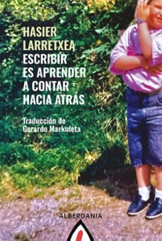 escribir es aprender a contar hacia atras-hasier larretxea-9788498689440