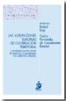 las agrupaciones europeas de cooperacion territorial: consideraciones desde el derecho comunitario español.-antonio embrid irujo-9788498900040