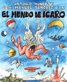 (pe) el mundo de icaro-antonio mingote-jose manuel sanchez ron-9788498921540
