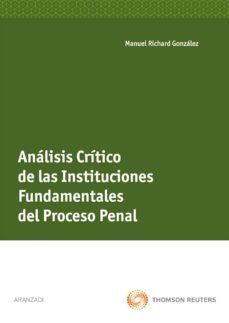 analisis critico de las instituciones fundamentales del proceso p enal-manuel richard gonzalez-9788499030340