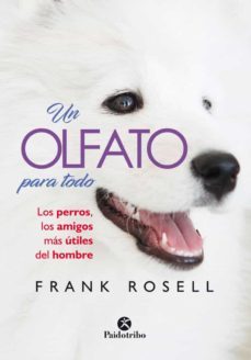 un olfato para todo: los perros, los amigos mas utiles del hombre-frank rosell-9788499107240
