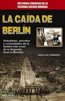 la caida de berlin-jose luis caballero-9788499173740