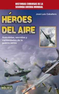 heroes del aire (ebook)-jose luis caballero-9788499174440