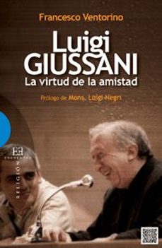 luigi giussani, la virtud de la amistad-francesco ventorino-9788499201740