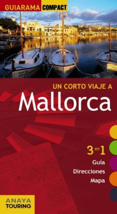 un corto viaje a mallorca 2012 (guiarama compact): 3 en 1 guia, d irecciones, mapa-miquel ferra-gabriel janer manila-9788499353340