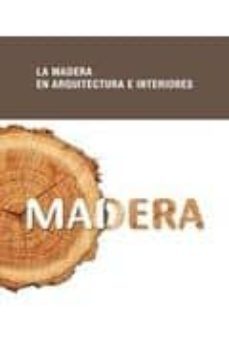 la madera: en arquitectura e interiores-9788499361840