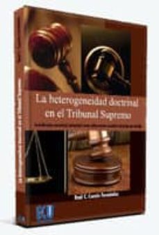 heterogeneidad doctrinal en el tribunal supremo: jurisdiccion mat erial universal como alternativa constitucionalmente viable-9788499485140
