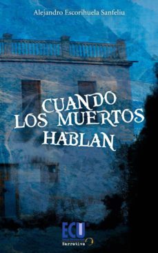 cuando los muertos hablan-alejandro escorihuela sanfeliu-9788499486840