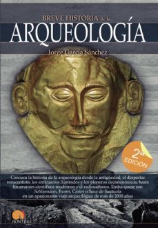 breve historia de la arqueologia-jorge garcia sanchez-9788499675640