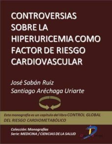 controversias sobre la hiperuricemia como factor de riesgo cardiovascular (ebook)-jose saban ruiz-santiago arechaga uriarte-9788499693040