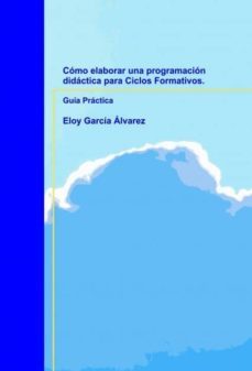 cómo elaborar una programación didáctica para ciclos formativos. guía práctica-9788499815640