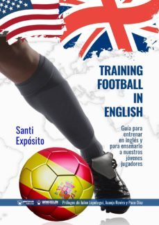 training football in english. guia para entrenar en ingles y para enseñarlo a nuestros jovenes jugadores (ebook)-santi exposito-9788499939940