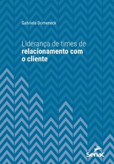 liderança de times de relacionamento com clientes (ebook)-gabriela domeneck-9788539659340
