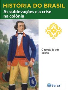 historia do brasil - livro ii - as sublevaçes e a crise na colonia o apogeu da crise colonial (ebook)-editora planeta do brasil-9788542234640