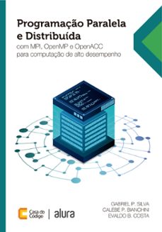 programaço paralela e distribuida (ebook)-gabriel p. silva-calebe p. bianchini-evaldo b. costa-9788555193040