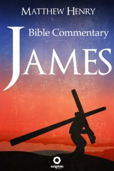 james - complete bible commentary verse by verse (ebook)-matthew henry-9788582183540