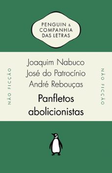 panfletos abolicionistas (ebook)-joaquim nabuco-andré rebouças-josé do patrocínio-9788582852040