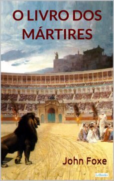o livro dos martires (ebook)-john foxe-9788583864240