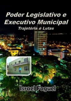 poder legislativo e executivo municipal: (ebook)-foguel israel-9788591812240