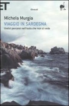 viaggio in sardegna: undici percorsi nell isola che non si vede-michela murgia-9788806208240