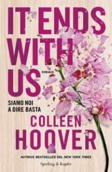 it ends with us. siamo noi a dire basta-colleen hoover-9788820072940