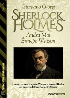 andra moi ennepe watson. conversazione tra john watson e  samuel butler sul mistero dell'autrice dell'odissea (ebook)-9788825431940